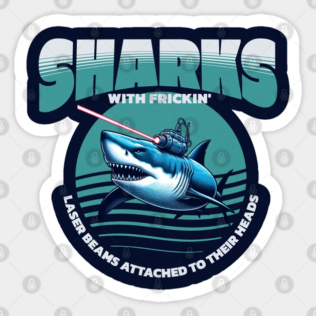 Sharks with frickin' laser beams attached to their heads Sticker by BodinStreet